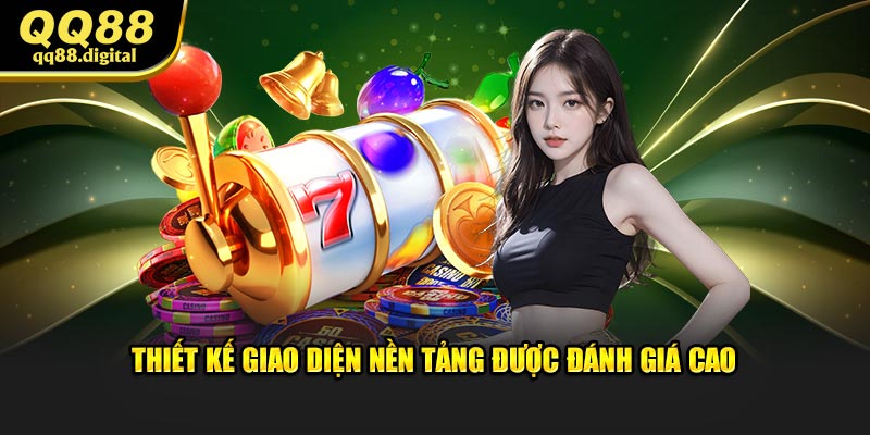 Thiết kế giao diện nền tảng được đánh giá cao